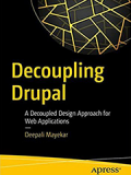 Книга «Decoupling Drupal»