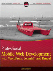 Книга «Professional Mobile Web Development with WordPress, Joomla! and Drupal»